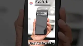 Google Pixel 7| Pixel 7 Pro || First Look