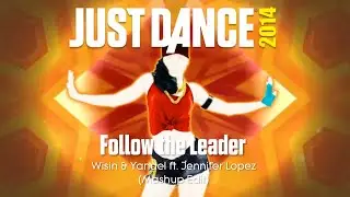 Just Dance 2014 | Follow the Leader - Wisin & Yandel ft. Jennifer Lopez | Mashup Edit