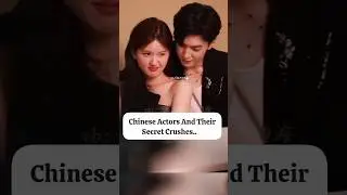 Chinese Actor's SECRET On-Set Crushes Revealed #youtubeshorts #zhaolusi