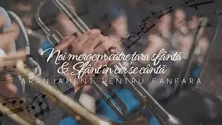 NOI MERGEM CĂTRE ȚARA SFÂNTĂ/SFÂNT ÎN CER SE CÂNTĂ | Cântare pentru fanfară