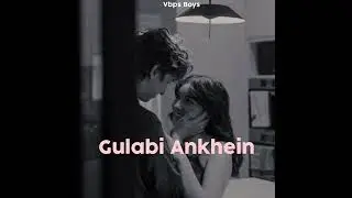 Gulabi Akhien new song