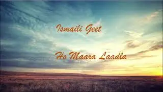 Ismaili Geet- Ho Maara Laadla