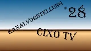 HSPLP - Kanalvorstellungen - #28: Cixo TV