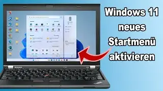 Windows 11 neues Startmen&uuml; aktivieren | So geht&rsquo;s!