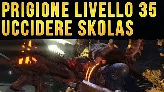 Destiny - Prigione Degli Anziani Livello 35 - Uccidere Skolas ( Braci Solari )