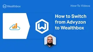 How to Switch from Advyzon to Wealthbox