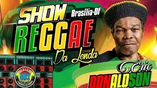 SHOW REGGAE DA LENDA ERIC DONALDSON - DJ MARCOS MEMORY | Part. especial VALDIR POWER