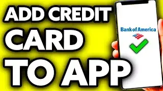 How To Add Credit Card to Bank of America App (2025)