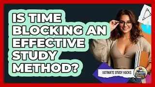 Is Time Blocking An Effective Study Method?