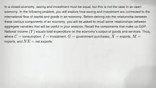 In a closed economy, saving and investment must be equal, but this is not the case in an open econom