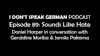 IDSG Ep89 Sounds Like Hate, with Geraldine Moriba and Jamila Paksima
