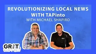 Michael Shapiro: Revolutionizing Local News with TAPinto - Episode #68