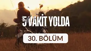 Sinop - 5 Vakit Yolda 30. B&ouml;l&uuml;m