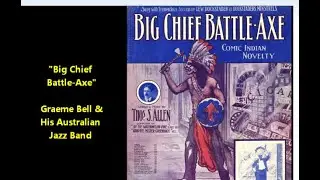 Graeme Bell's Australian Jazz Band &ldquo;Big Chief Battle-Axe