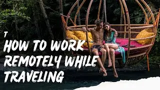 Digital Nomadism: How to Work Remotely While Traveling | Nomadic Narratives