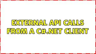 External API calls from a C#.NET client (2 Solutions!!)