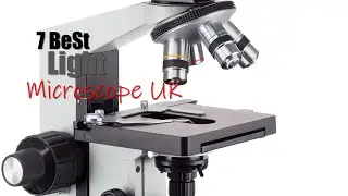👨&zwj;🔬🔬The Best Buy Top 7 Light Microscope UK Professional