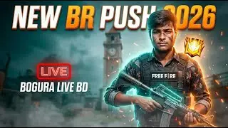 🔴LIVE NOW | REGION PUSH 2026 🔥 BR MATCH Free Fire LIVE | Bogura Live BD