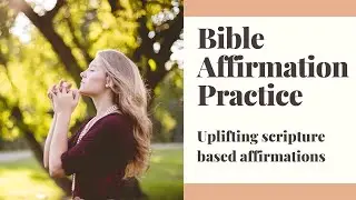 Bible Affirmations - Powerful scripture based affirmations