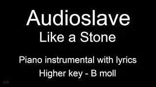 Like a Stone - Audioslave (Higher key - h moll) piano KARAOKE