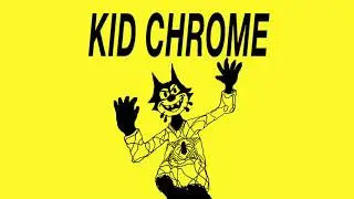 Kid Chrome - I've Had It 7