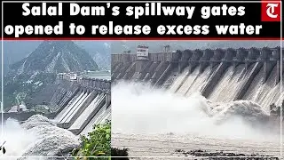 Salal Dam&rsquo;s spillway gates opened to release excess water amid rise in Chenab level