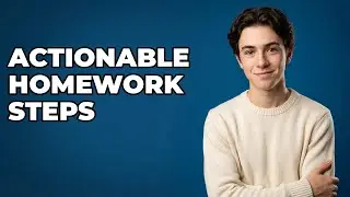How To Create Specific And Actionable Homework Steps?