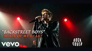 Backstreet Boys &ndash; Shape Of My Heart 80s Rock Cover ⎮ Mashup Cover ⎮ Soft Rock ␥ Alternative Rock ␥ C