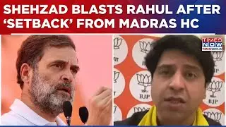 Shehzad Poonawalla Blasts Rahul Gandhi After Madras HC Dismisses PIL On Voter List 'Manipulation'