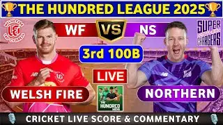 Welsh Fire vs Northern Superchargers, 3rd 100B Live Cricket Score & Commentary The Hundred 2025 Men