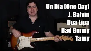 Un Dia (One Day) - J. Balvin, Dua Lipa, Bad Bunny, Tainy | Chords | How To Play | Guitar Lesson