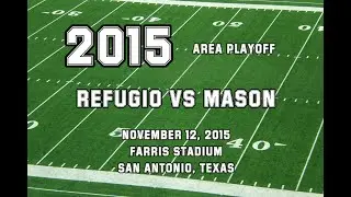 2015: 🏈 Area Playoff:  Refugio vs Mason