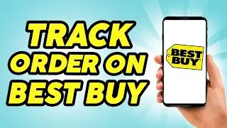 How to Track Order on Best Buy   Track Your Order