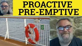 🔵 Proactive vs Preemptive Meaning - Pre-empt or Proactive Examples -Proactive and Preemptive Defined