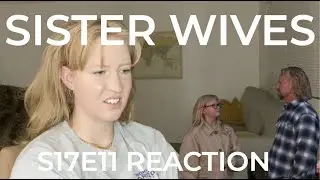 My Reaction - s17e11 Sister Wives