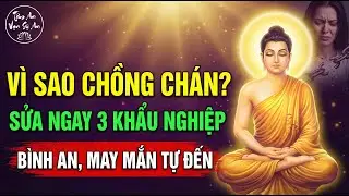 Vợ Phạm 3 KHẨU NGHIỆP Này Bảo Sao Chồng Chán Ghét - Sửa Ngay Để Bình An, May Mắn Tự Tìm Đến