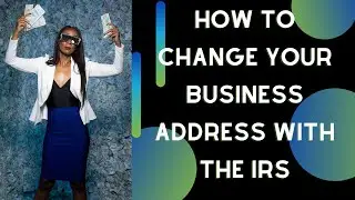 How to change your Business Address with the IRS