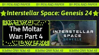 Interstellar Space: Genesis - 24: The Moltar War - Part Four