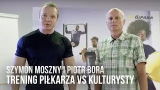 TRENING KULTURYSTY VS TRENING PIŁKARZA
