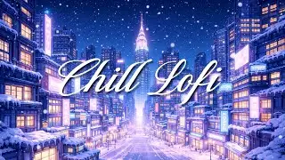 Chill Lofi for Studying, Relaxing & Sleep | Snowy City ❄️