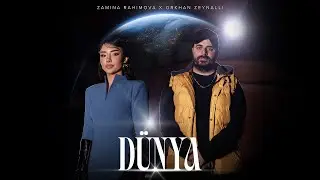 Zamina Rahimova x Orkhan Zeynalli &mdash; D&uuml;nya (Rəsmi Musiqi Videosu)