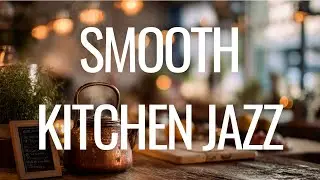 Smooth Jazz That Doesn&rsquo;t Distract &ndash; Perfect Background Music for Cooking & Dining (7 Hour Mix)