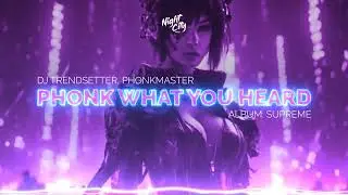 DJ Trendsetter, Phonkmaster- Phonk What You Heard