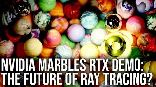 Nvidia Marbles RTX Hands-On: A Vision For The Future Of Ray Tracing?