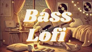 stay mindful 🎸 Bass Guitar Lofi 🎵 lofi hip-hop ~~ [Lofi to Study/Chill/Relax]