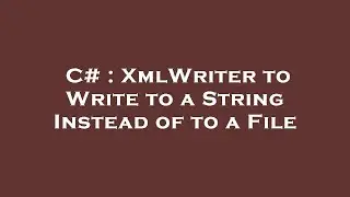 C# : XmlWriter to Write to a String Instead of to a File