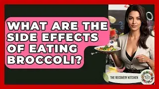What Are The Side Effects Of Eating Broccoli? - The Recovery Kitchen