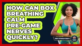 How Can Box Breathing Calm Pre-Game Nerves Quickly?