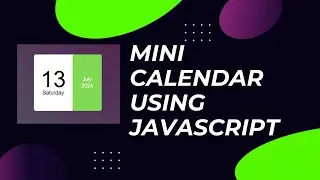 Learn How to create Mini Calendar Using HTML, CSS and JAVASCRIPT.