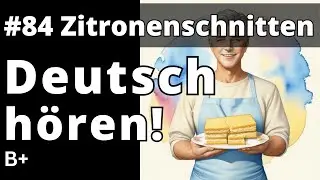 Deutsch Hören (B1 B2) | Listen and Learn German | Episode 84: Die Zitronenschnitte